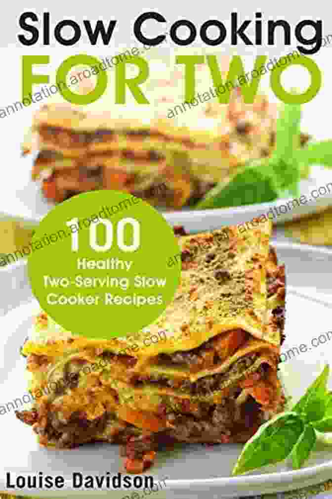 100 Healthy Two Serving Slow Cooker Recipes A Book Cover Showcasing An Assortment Of Vibrant And Appetizing Dishes Prepared In A Slow Cooker. Slow Cooking Tricks For Two: 100 Healthy Two Serving Slow Cooker Recipes