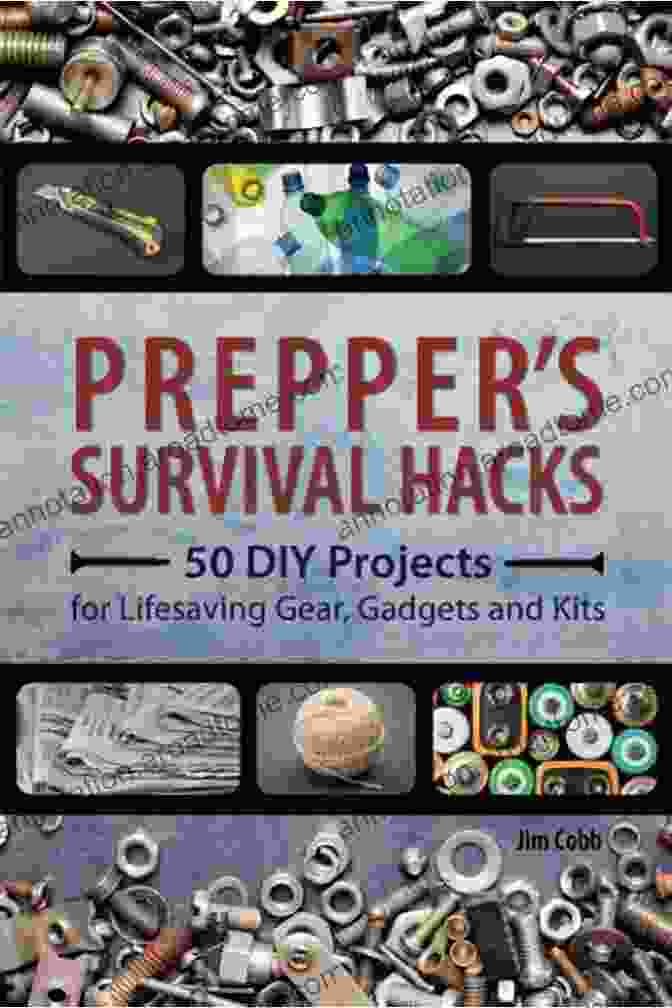 50 DIY Projects For Lifesaving Gear, Gadgets, And Kits For Preppers Prepper S Survival Hacks: 50 DIY Projects For Lifesaving Gear Gadgets And Kits (Preppers)