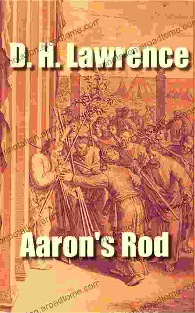 Aaron Rod Lawrence, Writing With Passion And Intensity Aaron S Rod D H Lawrence