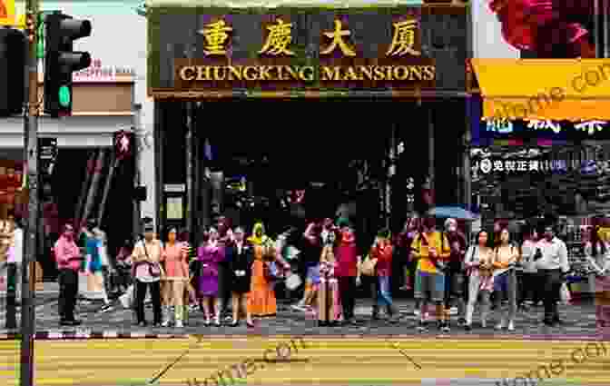 Adventure And Intrigue In Chungking Mansions Hong Kong Ghetto At The Center Of The World: Chungking Mansions Hong Kong