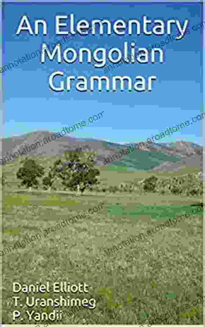 An Elementary Mongolian Grammar By Daniel Elliott An Elementary Mongolian Grammar Daniel Elliott