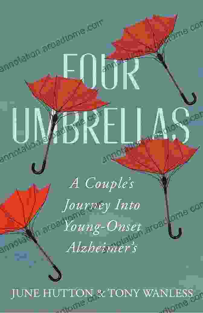 Book Cover Of 'Couple Journey Into Young Onset Alzheimer's' Four Umbrellas: A Couple S Journey Into Young Onset Alzheimer S