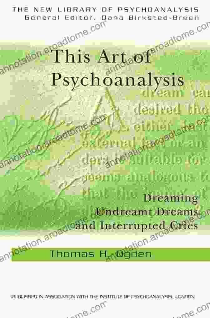 Book Cover Of Dreaming Undreamt Dreams And Interrupted Cries By Dr. Adam Phillips This Art Of Psychoanalysis: Dreaming Undreamt Dreams And Interrupted Cries (New Library Of Psychoanalysis)