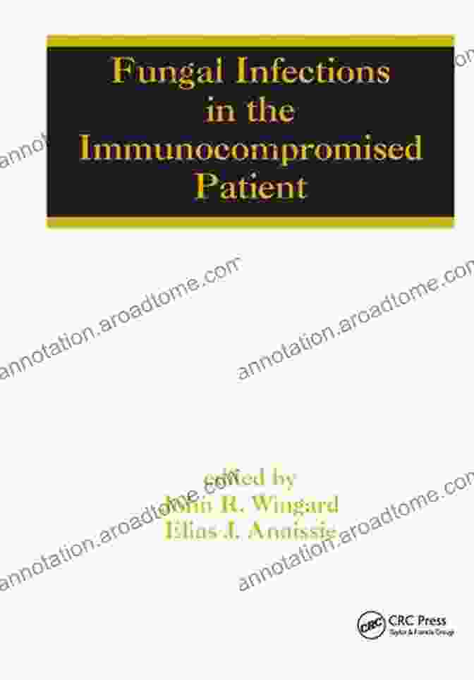 Book Cover Of 'Fungal Infections In The Immunocompromised Patient' Fungal Infections In The Immunocompromised Patient (Infectious Disease And Therapy 34)