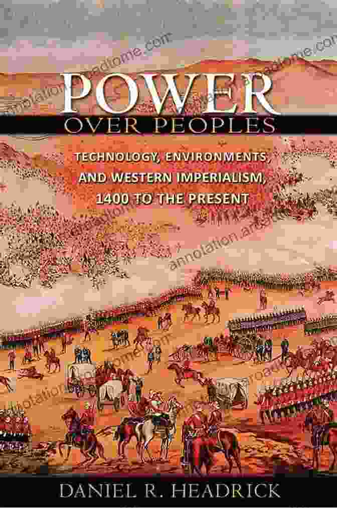 Book Cover Of Technology Environments And Western Imperialism 1400 To The Present The Power Over Peoples: Technology Environments And Western Imperialism 1400 To The Present (The Princeton Economic History Of The Western World 41)