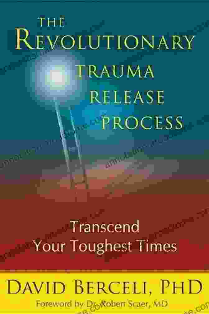 Book Cover Of The Revolutionary Trauma Release Process The Revolutionary Trauma Release Process: Transcend Your Toughest Times