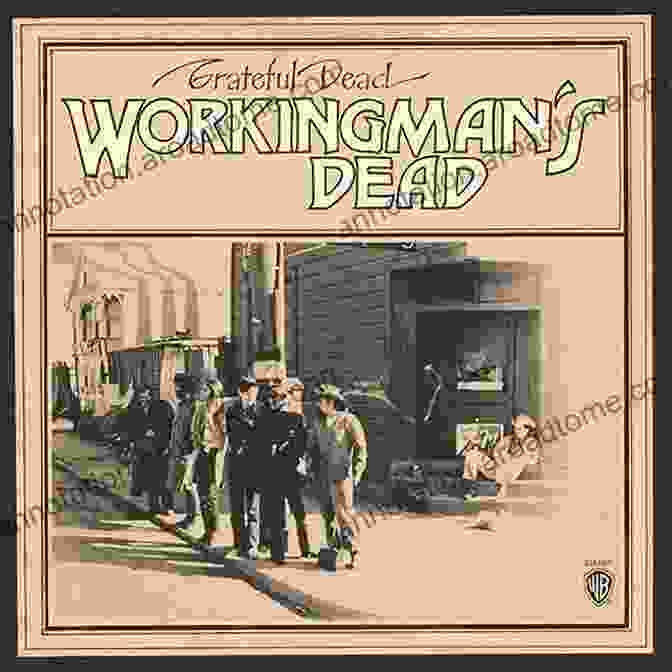 Book Cover Of 'Workingman's Dead: A Tale Of Two Sixties' By David Bolton Grateful Dead S Workingman S Dead (33 1/3) David Bolton