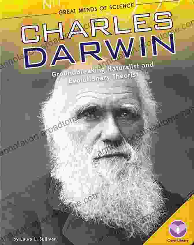 Charles Darwin, Groundbreaking Naturalist And Author Of The Theory Of Evolution Butte: An Unfinished Story: Wedgwood Darwin Ryerson Hawkesworth Related Men Of Genius