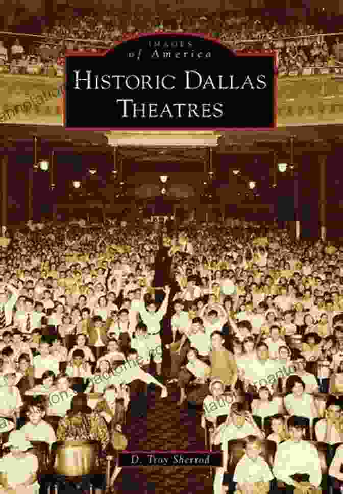 Cover Of The Book 'Historic Dallas Theatres: Images Of America' Historic Dallas Theatres (Images Of America)