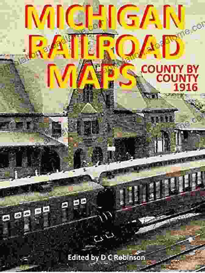 Cover Of The Book 'Michigan Railroad Maps 1916 County By County', Showcasing A Vintage Railroad Map. MICHIGAN RAILROAD MAPS 1916: COUNTY BY COUNTY