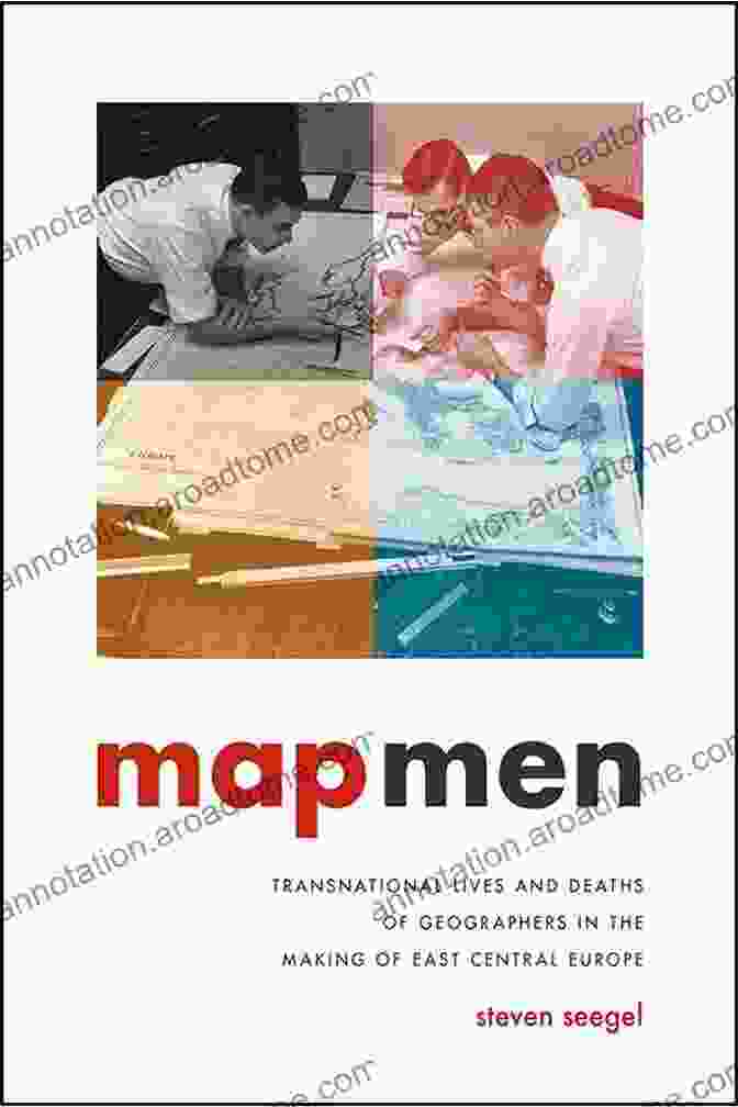 Cover Of Transnational Lives And Deaths Of Geographers In The Making Of East Central Europe Map Men: Transnational Lives And Deaths Of Geographers In The Making Of East Central Europe