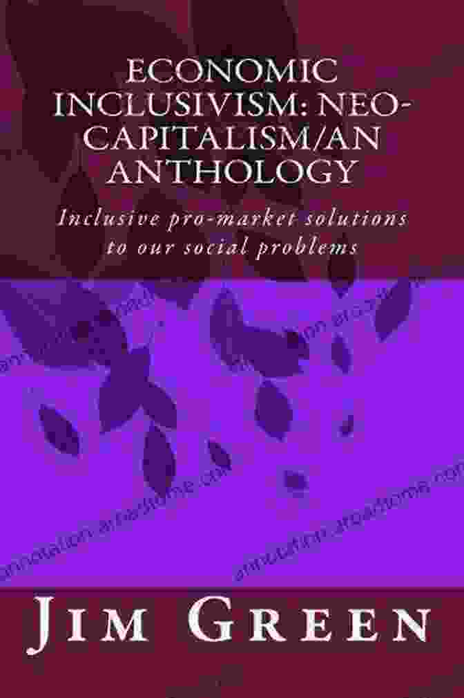 Economic Inclusivism Neo Capitalism An Anthology Book Cover ECONOMIC INCLUSIVISM: Neo Capitalism/An Anthology: