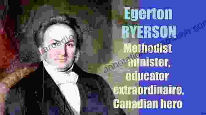 Egerton Ryerson, Influential Educator And Founder Of Ontario's Public School System Butte: An Unfinished Story: Wedgwood Darwin Ryerson Hawkesworth Related Men Of Genius