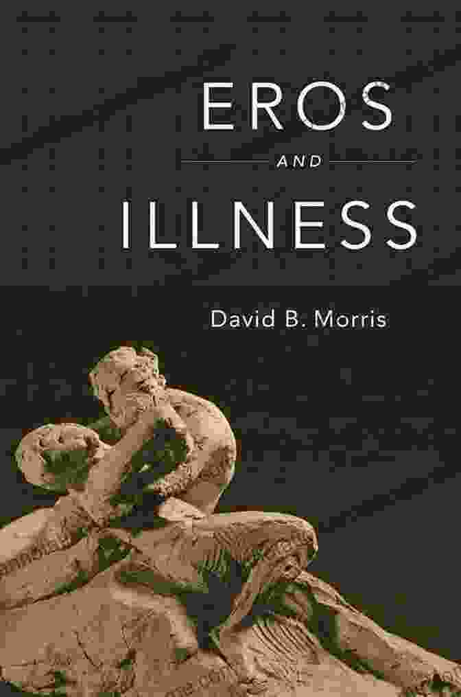 Eros And Illness Book Cover Eros And Illness David B Morris