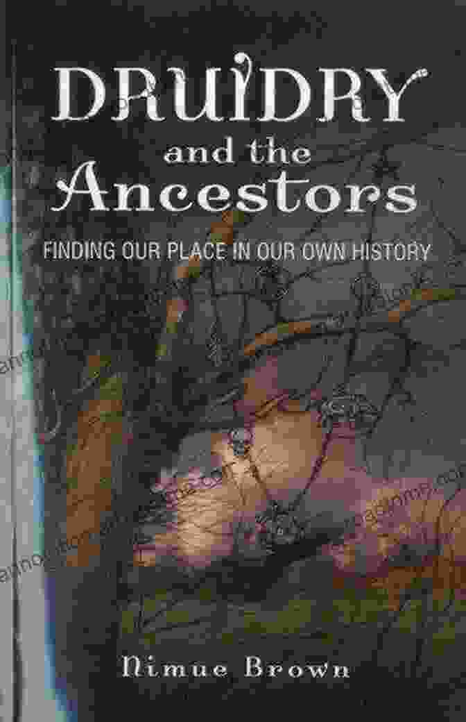 Finding Our Place In Our Own History Book Cover Druidry And The Ancestors: Finding Our Place In Our Own History