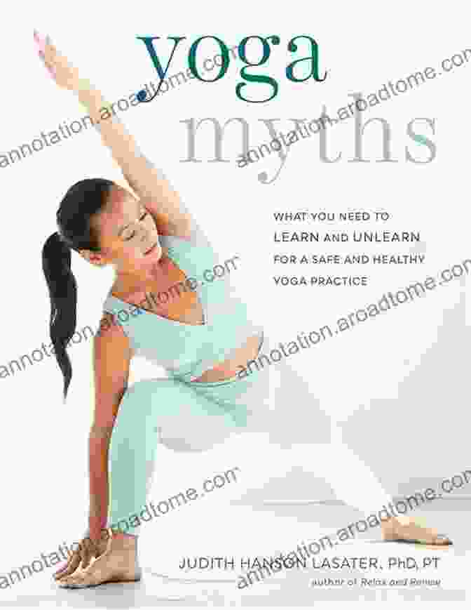 Flexibility And Yoga Myths Of The Asanas: The Stories At The Heart Of The Yoga Tradition