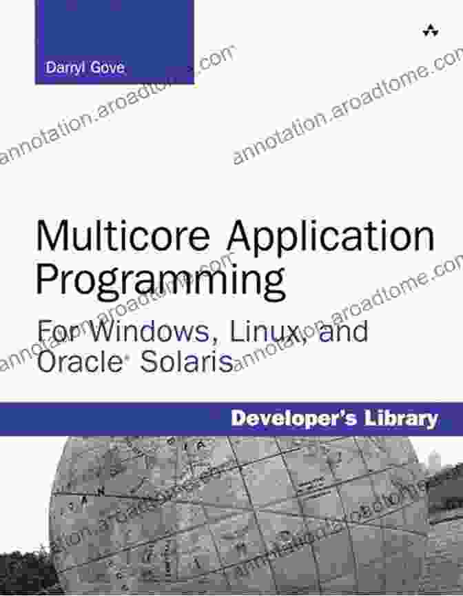 For Windows, Linux, And Oracle Solaris Developer Library Multicore Application Programming: For Windows Linux And Oracle Solaris (Developer S Library)