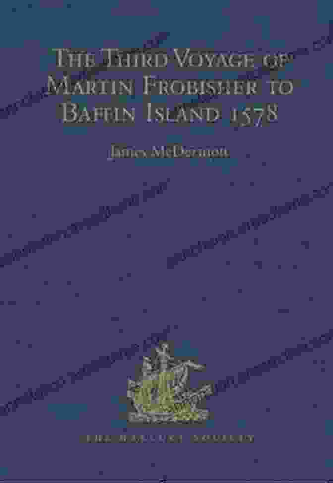 Frobisher's Third And Final Voyage In 1578 Took Him To The Eastern Shore Of Baffin Island, Where He Encountered Inuit People For The First Time. Three Voyages For The Discovery Of A Northwest Passage From The Atlantic To The Pacific And Narrative Of An Attempt To Reach The North Pole Volume 2