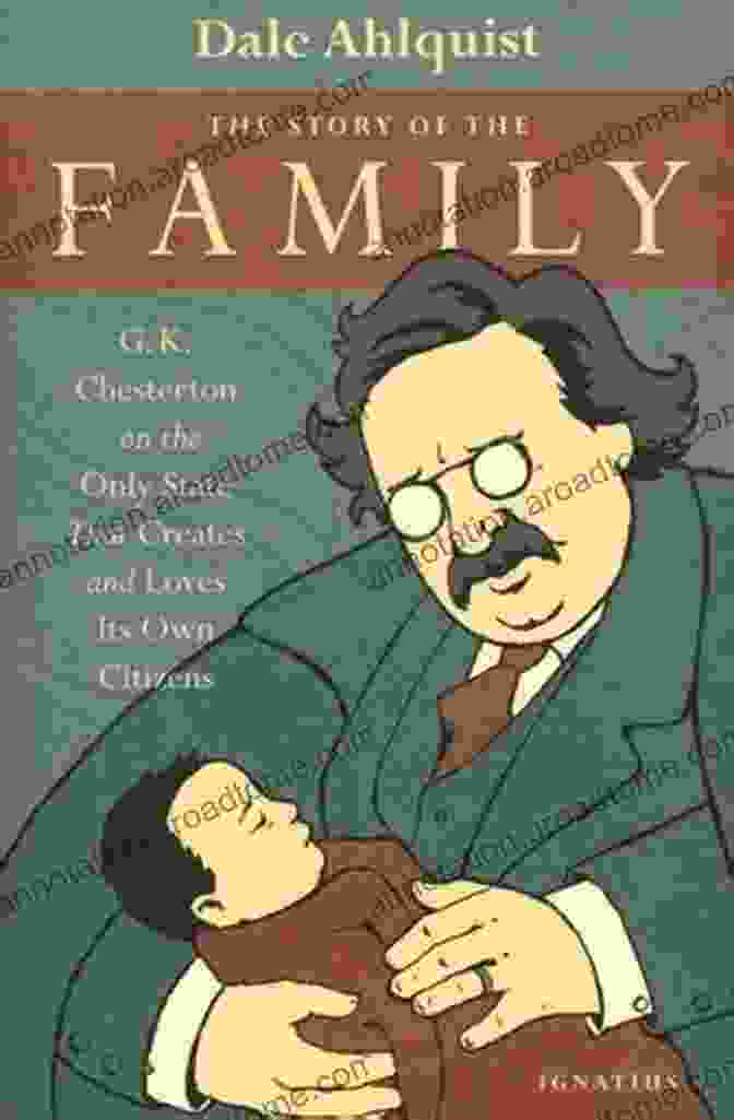 G.K. Chesterton's Book Cover On The Only State That Creates And Loves Its Own Citizens The Story Of The Family: G K Chesterton On The Only State That Creates And Loves Its Own Citizens