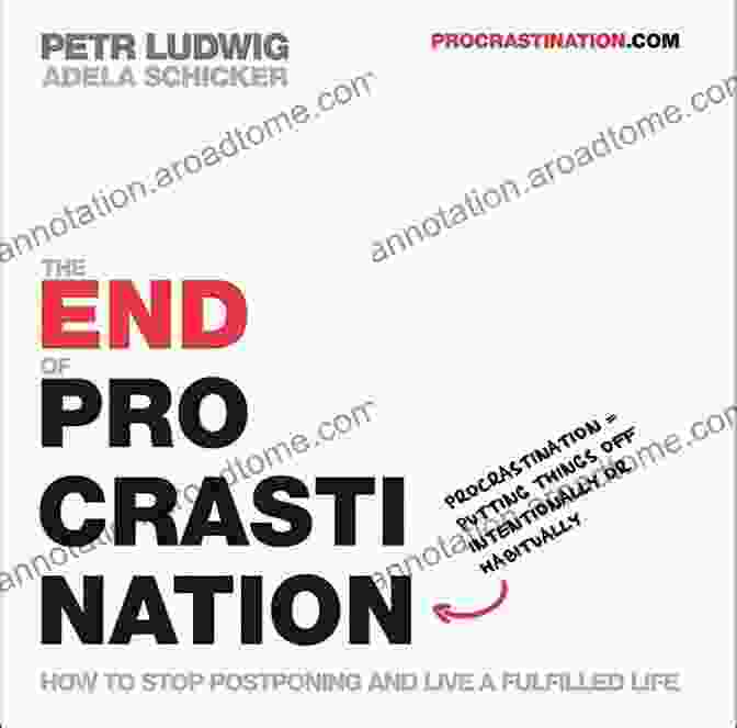 How To Stop Postponing And Live A Fulfilled Life Book Cover The End Of Procrastination: How To Stop Postponing And Live A Fulfilled Life