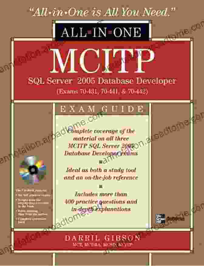 MCITP SQL Server 2005 Database Developer All In One Exam Guide: Exams 70 431, 70 432, And 70 461 MCITP SQL Server 2005 Database Developer All In One Exam Guide (Exams 70 431 70 441 70 442)