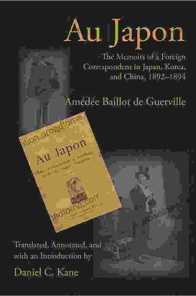 Memoirs Of A Foreign Correspondent In Japan, Korea, And China Au Japon: The Memoirs Of A Foreign Correspondent In Japan Korea And China 1892 1894 (Writing Travel)