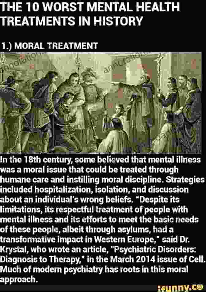 Moral Treatment, A Humane Approach To Treating Mental Illness That Gained Prominence During The Enlightenment A History Of Insanity Darryl Mars