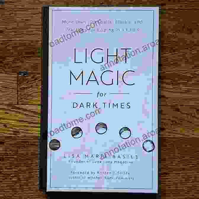 More Than 100 Spells, Rituals, And Practices For Coping In Crisis Light Magic For Dark Times: More Than 100 Spells Rituals And Practices For Coping In A Crisis