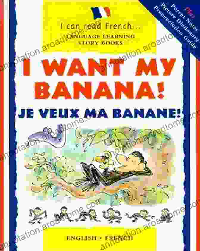 Open Pages Of Je Veux Ma Banane, Showcasing The Bilingual Text In English And French Je Veux Ma Banane I Want My Banana (I CAN READ FRENCH)