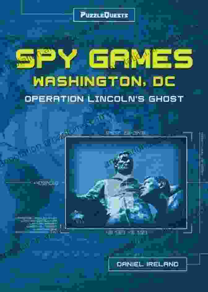 Operation Lincoln Ghost Puzzlequests Book Cover Featuring A Mysterious Figure In A Lincoln Mask Spy Games Washington DC: Operation Lincoln S Ghost (PuzzleQuests 1)