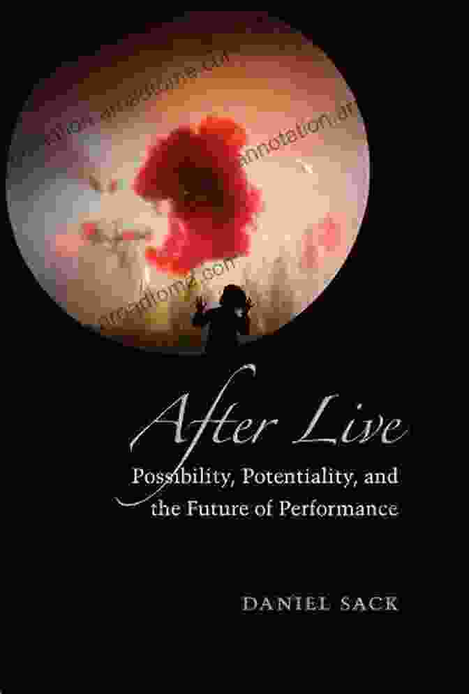 Possibility, Potentiality, And The Future Of Performance Theater Book Cover After Live: Possibility Potentiality And The Future Of Performance (Theater: Theory/Text/Performance)