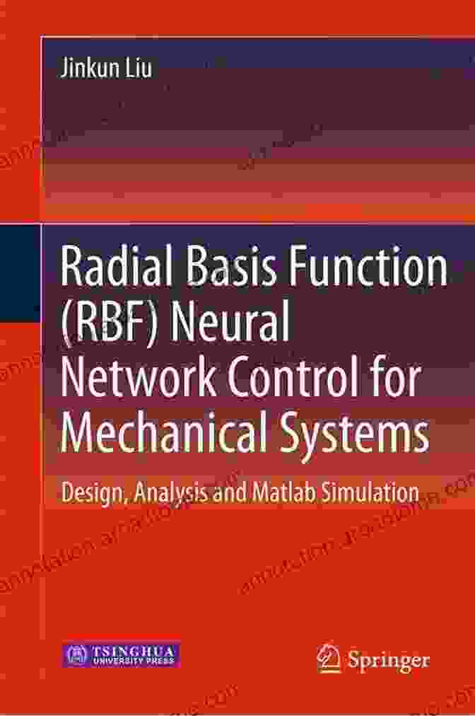 Radial Basis Function RBF Neural Network Control For Mechanical Systems Book Radial Basis Function (RBF) Neural Network Control For Mechanical Systems: Design Analysis And Matlab Simulation