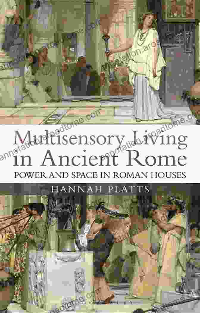 Roman Cuisine Multisensory Living In Ancient Rome: Power And Space In Roman Houses