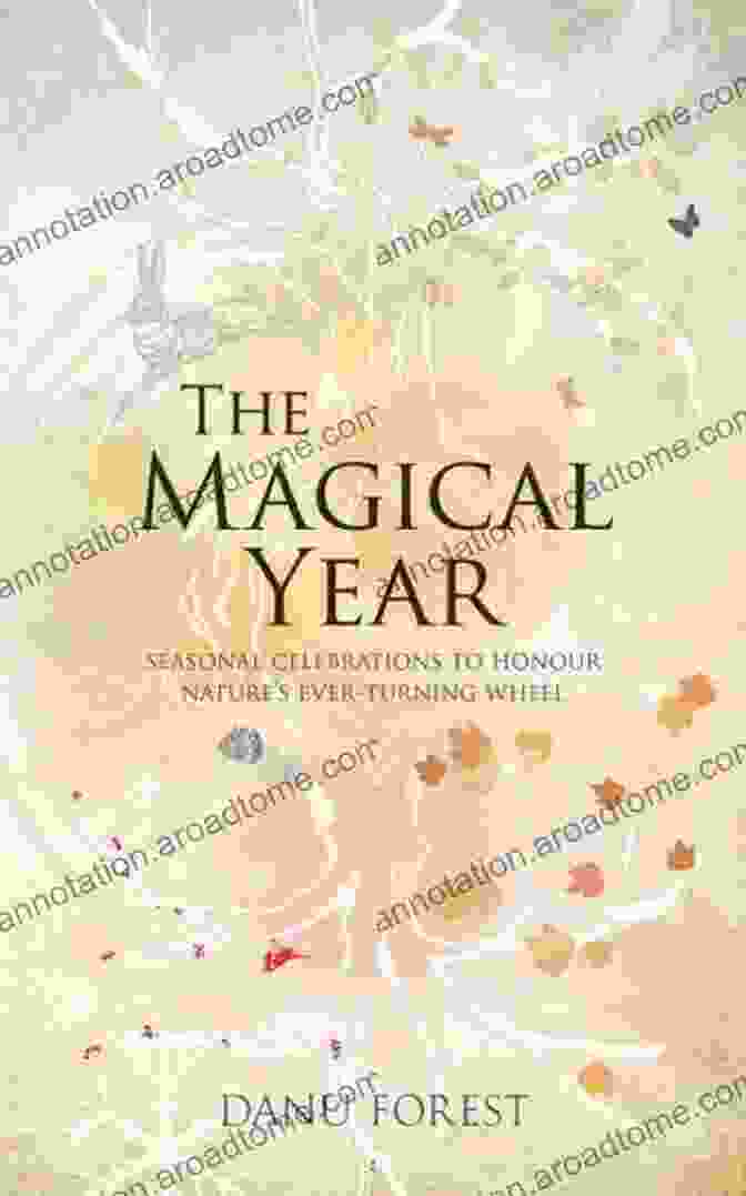 Seasonal Celebrations To Honour Nature's Ever Turning Wheel Book Cover The Magical Year: Seasonal Celebrations To Honour Nature S Ever Turning Wheel