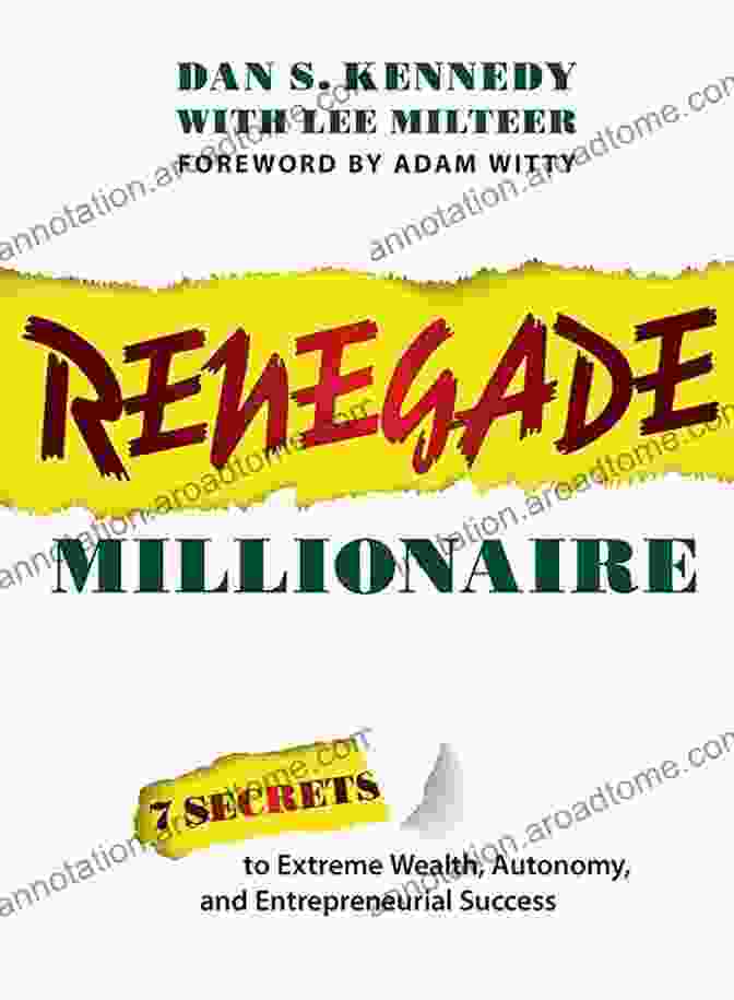 Secrets To Extreme Wealth Autonomy And Entrepreneurial Success [Book Cover] Renegade Millionaire: 7 Secrets To Extreme Wealth Autonomy And Entrepreneurial Success