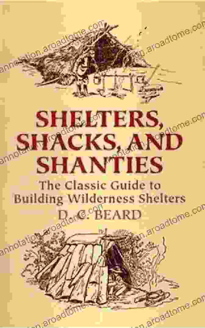 Shelters Shacks And Shanties Annotated, Showcasing Diverse Architectural Designs And Human Ingenuity In Building Shelters Shelters Shacks And Shanties (Annotated)