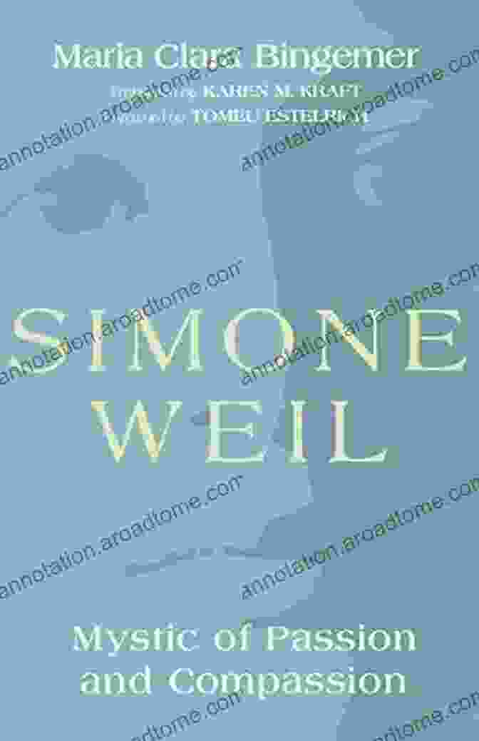 Simone Weil: A Mystic Of Passion And Compassion Simone Weil: Mystic Of Passion And Compassion