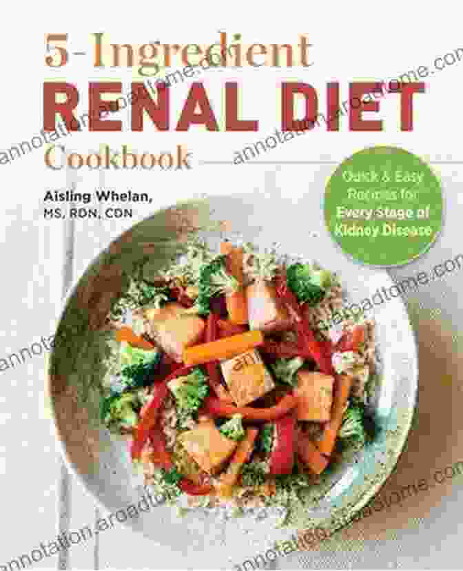 Simple And Straightforward Ingredients For Renal Friendly Dishes Renal Diet Cookbook: 280 Delicious Easy To Make Recipes Low In Sodium Potassium Phosphorus To Manage Kidney Disease Eat Healthfully Tasty By Swapping Your Daily Routine With A 6 Week Meal Plan