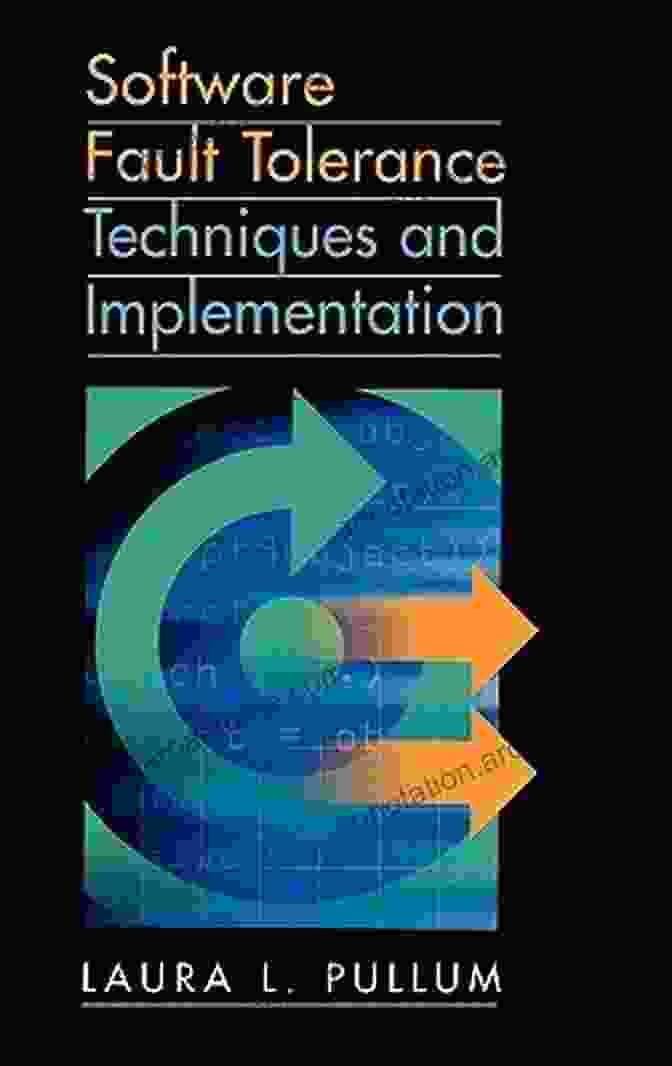 Software Fault Tolerance Techniques And Implementation By Artech House Computing Software Fault Tolerance Techniques And Implementation (Artech House Computing Library)