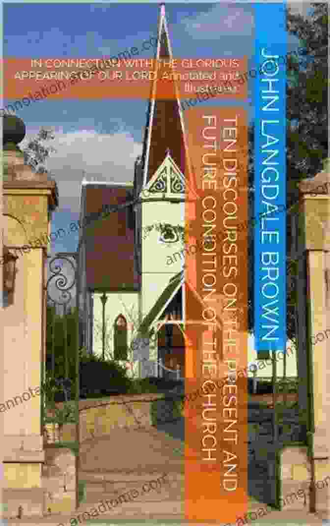 Ten Discourses On The Present And Future Condition Of The Church Book By John Williamson Nevin, Featuring A Vintage Illustration Of A Church Congregation TEN DISCOURSES ON THE PRESENT AND FUTURE CONDITION OF THE CHURCH: IN CONNECTION WITH THE GLORIOUS APPEARING OF OUR LORD Annotated And Illustrated