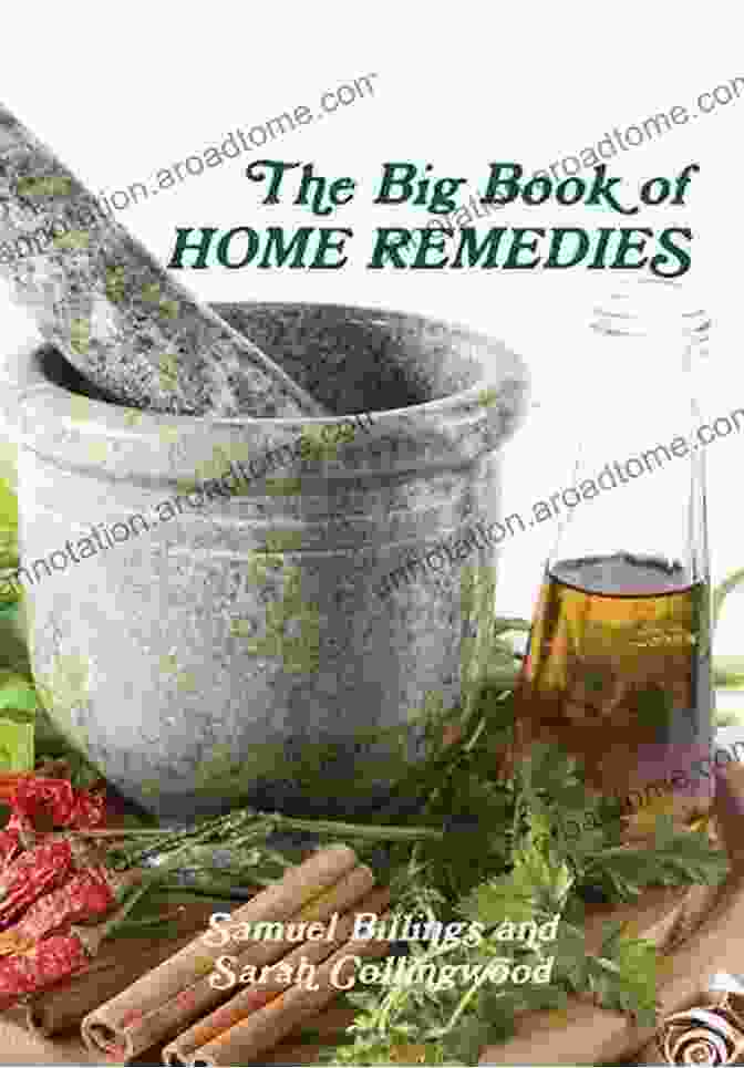 The Big Book Of Home Remedies, A Comprehensive Guide To Natural Healing The Big Of Home Remedies: Take Care Of Yourself From Home