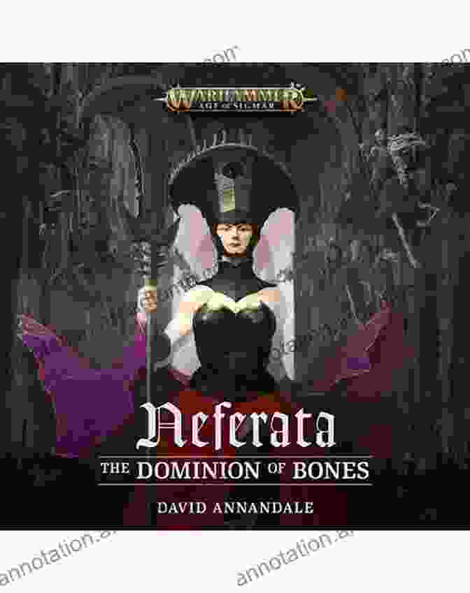 The Dominion Of Bones Book Cover Neferata: The Dominion Of Bones (Warhammer Age Of Sigmar)