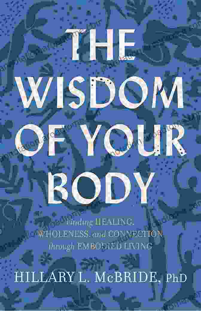 The Wisdom Of Your Body Book Cover The Wisdom Of Your Body: Finding Healing Wholeness And Connection Through Embodied Living