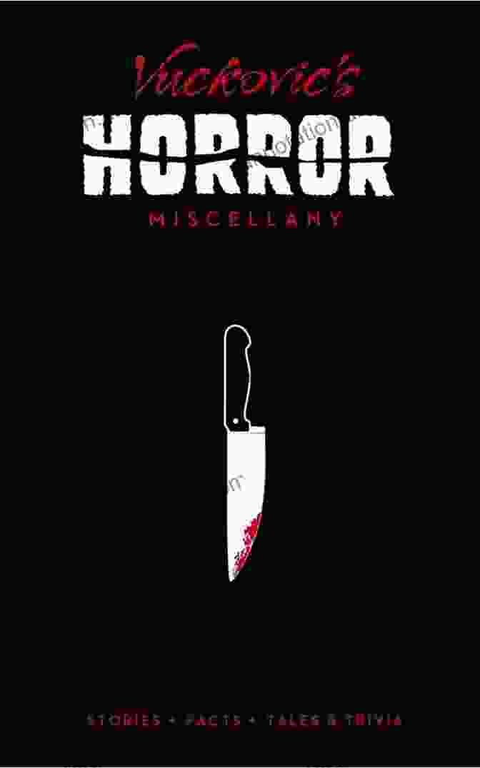 Vuckovic Horror Miscellany Cover Image Vuckovic S Horror Miscellany: Stories * Facts * Tales Trivia