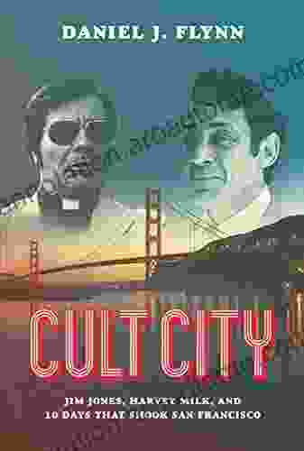 Cult City: Jim Jones Harvey Milk And 10 Days That Shook San Francisco