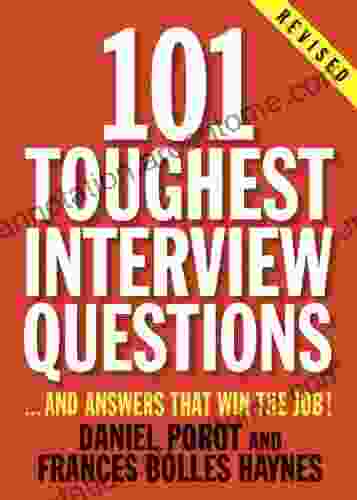 101 Toughest Interview Questions: And Answers That Win the Job (101 Toughest Interview Questions Answers That Win the Job)