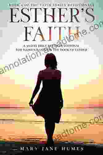 Esther S Faith: A 30 Day Bible Study Devotional For Women Based On The Of Esther (The Faith Devotionals For Women 2)