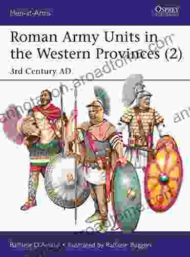 Roman Army Units In The Western Provinces (2): 3rd Century AD (Men At Arms 527)