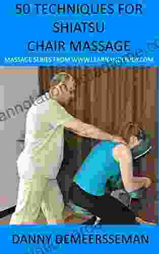 50 Techniques For Shiatsu Chair Massage (Massage From Www Learnandenjoy Com 1)