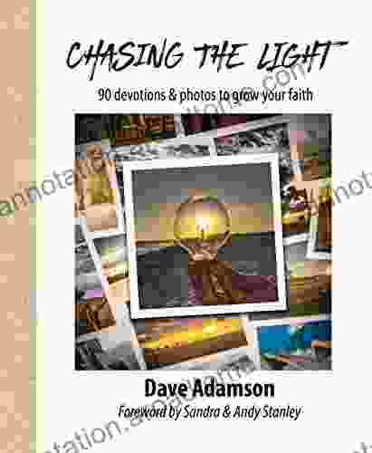 Chasing The Light: 90 Devotions Photos To Grow Your Faith